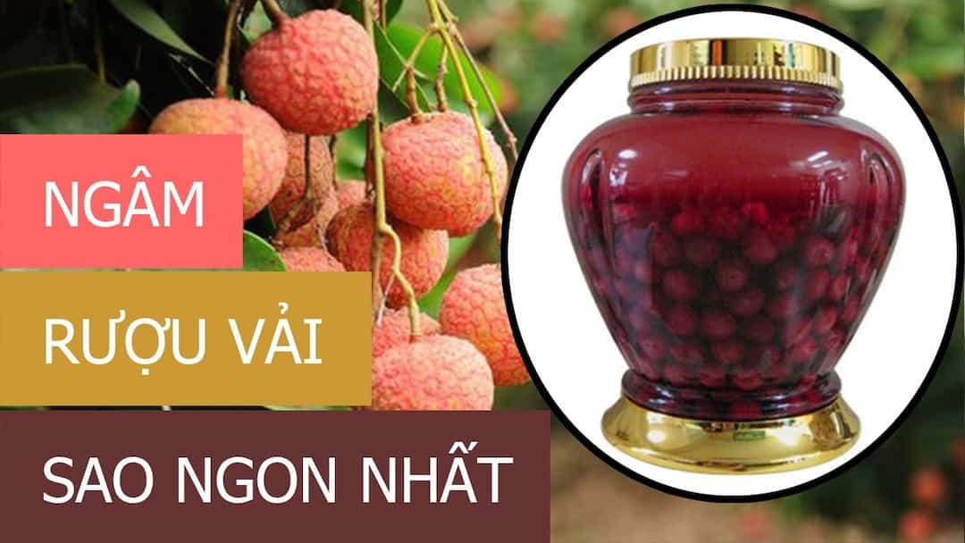 Cách ngâm rượu vải thiều tươi